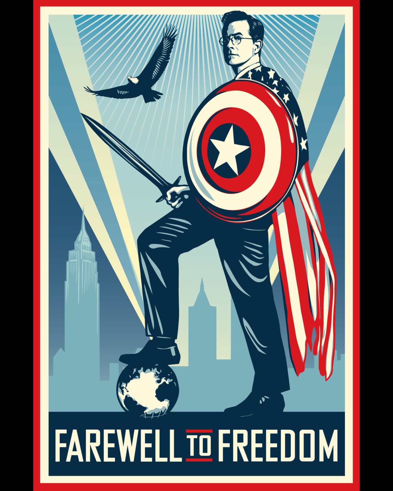 Propaganda-style poster; Stephen Colbert in a suit with Captain America shield and sword, eagle, NYC skyline; Farewell to Freedom